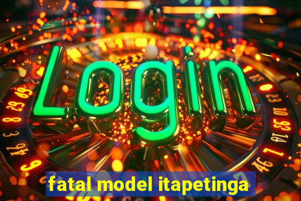 fatal model itapetinga